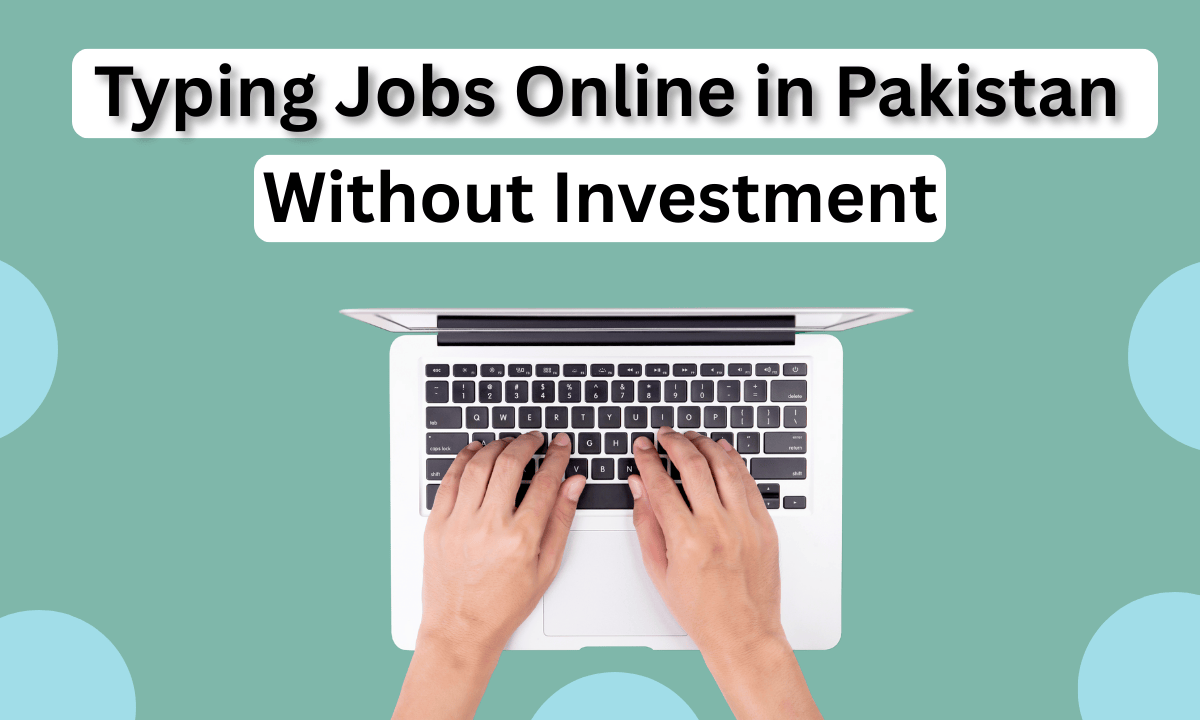 Typing Jobs Online in Pakistan Without Investment